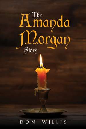 The Amanda Morgan Story de Don Willis