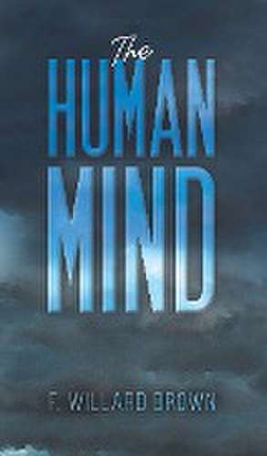 The Human Mind de F. Willard Brown