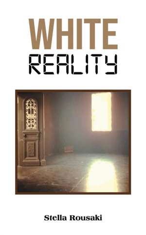 White Reality de Stella Rousaki