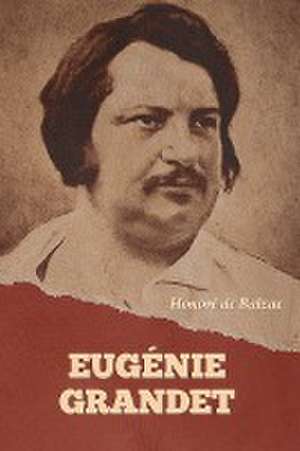 Eugénie Grandet de Honoré de Balzac