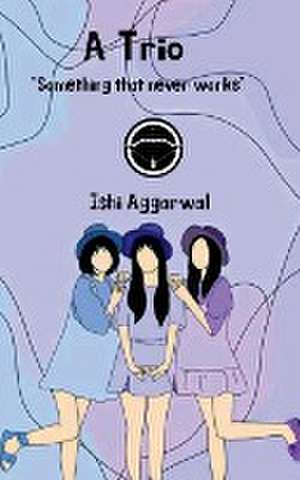 A Trio de Ishi Aggarwal