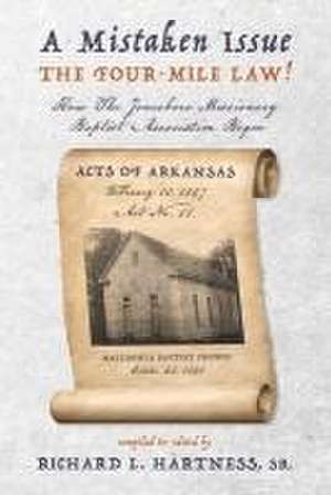 A Mistaken Issue - The Four-Mile Law!: How the Jonesboro Missionary Baptist Association Began de Richard L. Hartness Sr