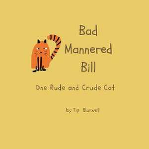 Bad Mannered Bill de Tip Burwell