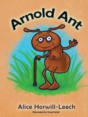 Arnold Ant de Alice Horwill-Leech