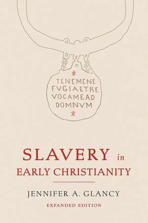 Slavery in Early Christianity de Jennifer A Glancy