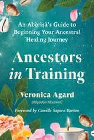 Ancestors in Training de Veronica Agard