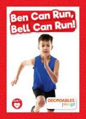 Ben Can Run, Bell Can Run! de Madeline Tyler