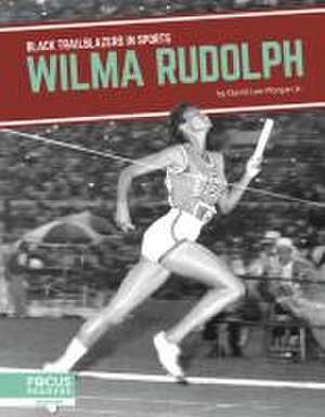 Wilma Rudolph de David Lee Morgan Jr