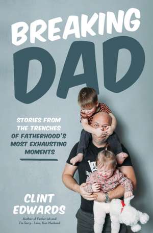 Breaking Dad de Clint Edwards