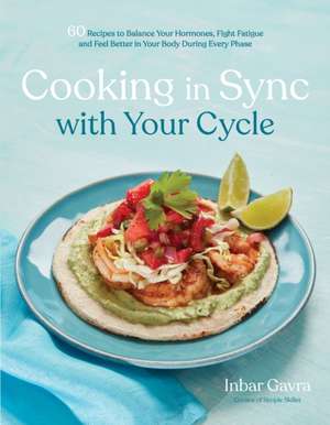 Cooking in Sync with Your Cycle de Inbar Gavra