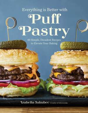 Everything Is Better with Puff Pastry de Izabella Jakubec