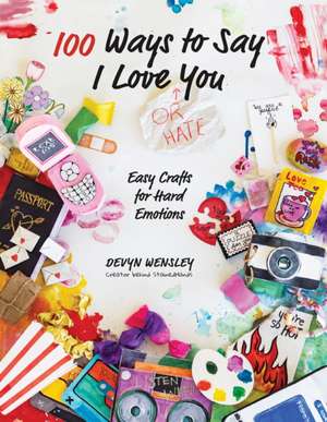 100 Ways to Say I Love (or Hate) You de Devyn Wensley