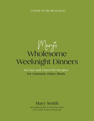 Real Food Weeknights de Mary Smith