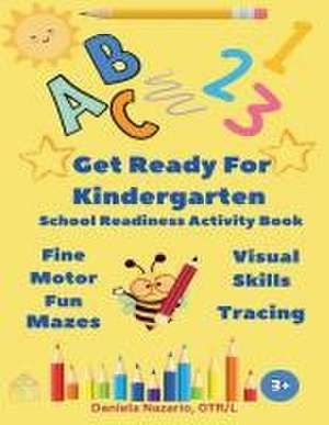 Get Ready For Kindergarten de Daniela Nazario