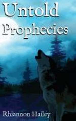 Untold Prophecies de Rhiannon Hailey