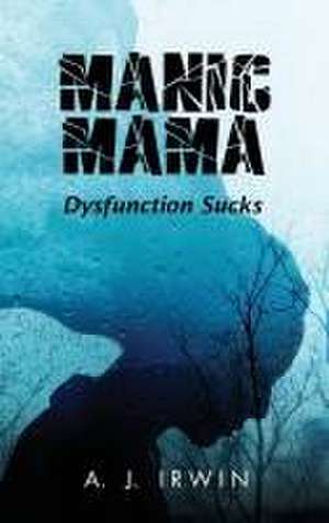 Manic Mama de A. J. Irwin