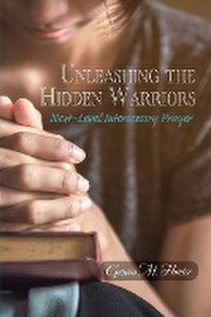 Unleashing the Hidden Warriors de Geneva M. Hunter