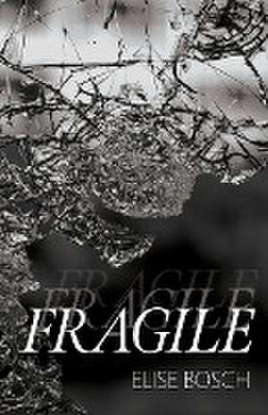 Fragile de Elise Bosch