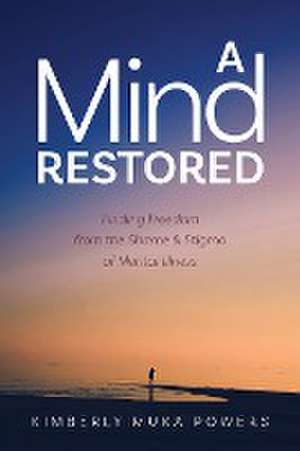 A Mind Restored de Kimberly Muka Powers