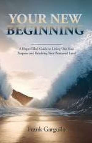 Your New Beginning de Frank Garguilo