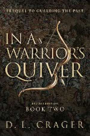 In a Warrior's Quiver de D. L. Crager