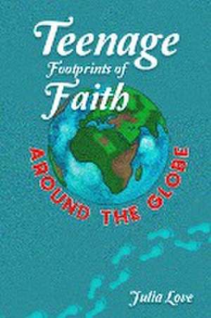 Teenage Footprints of Faith de Julia Love