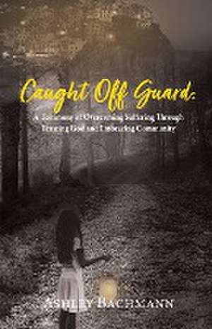 Caught Off Guard de Ashley Bachmann