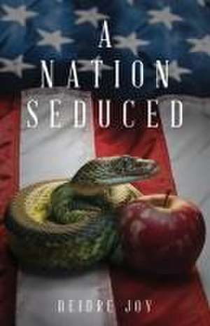 A Nation Seduced - Second Edition de Deidre Joy