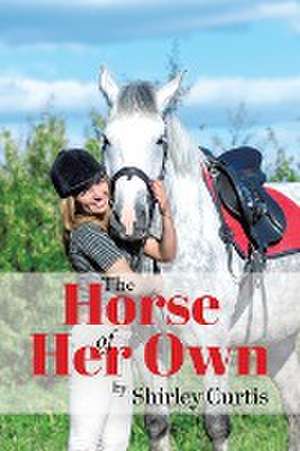 The Horse of Her Own de Shirley Curtis