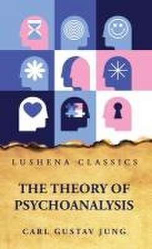 The Theory of Psychoanalysis de Carl Gustav Jung