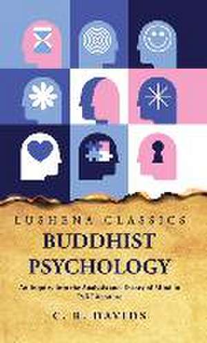 Buddhist Psychology An Inquiry Into the Analysis and Theory of Mind in Pali Literature de Caroline a F Rhys Davids