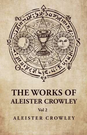 The Works of Aleister Crowley Vol 2 de Aleister Crowley