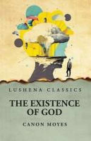 The Existence of God de Canon Moyes