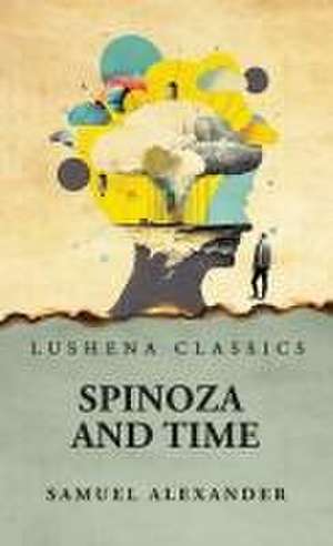 Spinoza and Time de Samuel Alexander