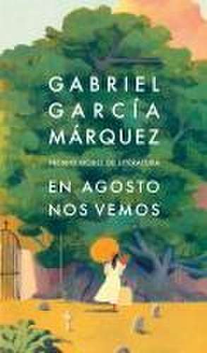 En Agosto Nos Vemos / Until August de Gabriel García Márquez