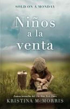 Sold on a Monday (Niños a la Venta) Spanish Edition de Kristina Mcmorris