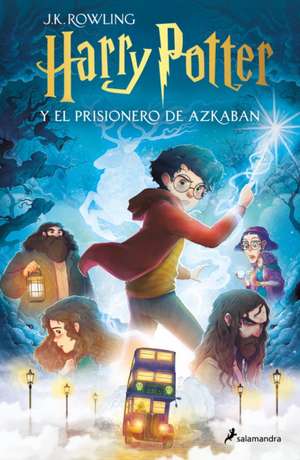 Harry Potter Y El Prisionero de Azkaban / Harry Potter and the Prisoner of Azkab an de J. K. Rowling