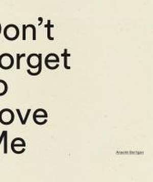 Don't Forget to Love Me de Anselm Berrigan