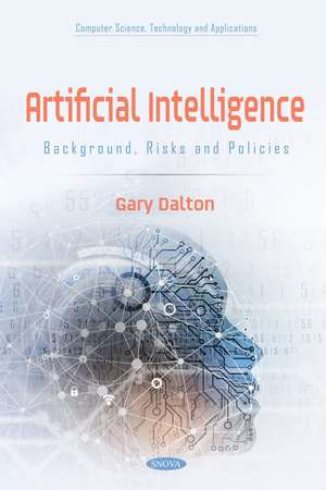 Artificial Intelligence: Background, Risks and Policies de Gary Dalton