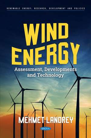 Wind Energy: Assessment, Developments and Technology de Mehmet Landrey