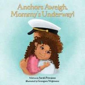 Anchors Aweigh, Mommy's Underway! de Sarah Primiano