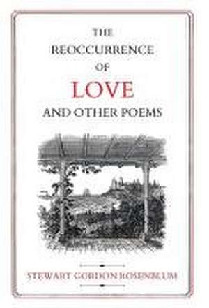 The Reoccurence of Love and Other Poems de Stewart Gordon Rosenblum