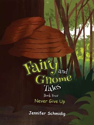 Fairy and Gnome Tales - Book Four de Jennifer Schmidig