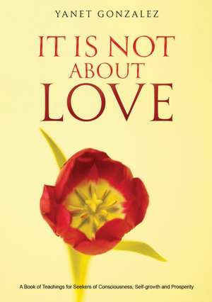 It Is Not About Love de Yanet Gonzalez