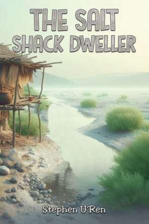 The Salt Shack Dweller de Stephen U'Ren