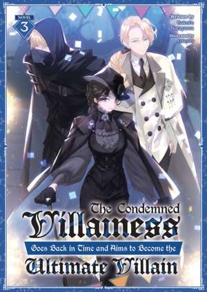 The Condemned Villainess Goes Back in Time and Aims to Become the Ultimate Villain (Light Novel) Vol. 3 de Bakufu Narayama