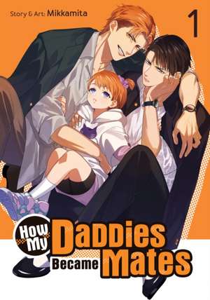 How My Daddies Became Mates Vol. 1 de Mikkamita