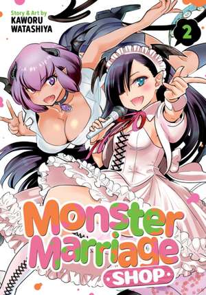 Monster Marriage Shop Vol. 2 de Kaworu Watashiya