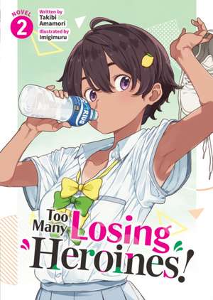 Too Many Losing Heroines! (Light Novel) Vol. 2 de Takibi Amamori