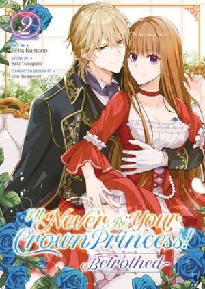 I'll Never Be Your Crown Princess! - Betrothed (Manga) Vol. 2 de Saki Tsukigami